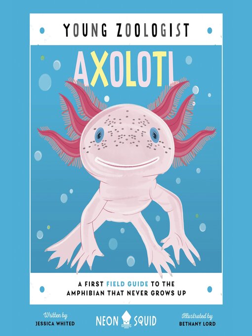 Title details for Axolotl (Young Zoologist) by Neon Squid - Available